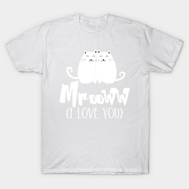 MrooWW ( I love you ) T-Shirt-TOZ